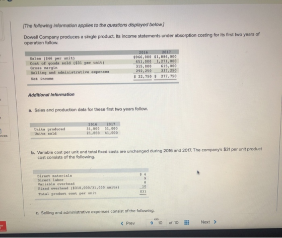 The following information applies to the questions displayed below Dowell Company produces a single product. Its income state