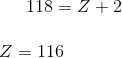 118 = 2 + 2 Z = 116
