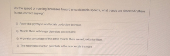 As the speed or running increases toward unsustainable speeds, what trends are observed? (there is one correct answer) Anaero