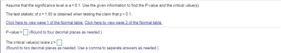 Assume that the significance level is a = 0.1. Use the given information to find the P-value and the critical value(s). The t