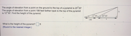 The angle of elevation from a point on the ground to the top of a pyramid is 20 20 The angle of elevation from a point 198 fe