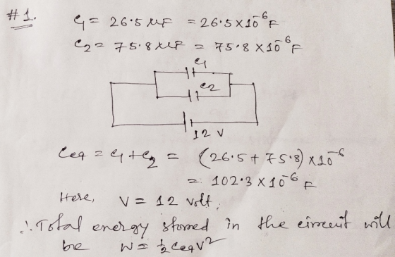 G= 26.5 MF = 26.5X10 of C22 75.8 XP a 75.8 * 10 of 12 V legzetle= (26.5+ 7518) x206 z. 1023 X 106 Here, v= 12 volt; Total ene