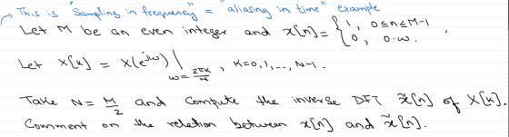 This is Sampling in frequency = aliasing in time example ļi, oenz M-1 Let n be an even integer and x[n] = 10 ow. Let x{x)