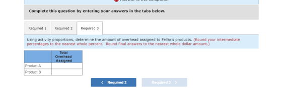 Complete this question by entering your answers in the tabs below. Required 1 Required 2 Required 3 Using activity proportion