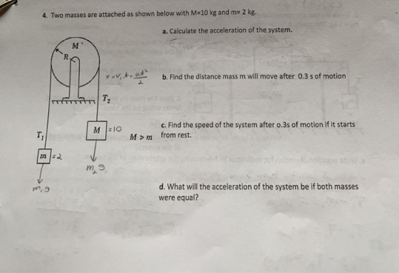 4. Two masses are attached as shown below with M#10 kg and m- 2 kg. a. Calculate the acceleration of the system. M x v,tr b.