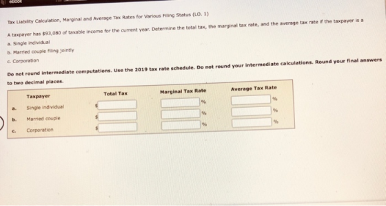 Tax Liability Calculation, Marginal and Average Tax Rates for Various Filing Status (LO. 1) A taxpayer has $93,080 of taxable