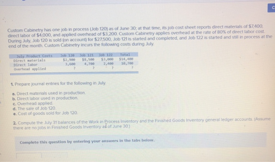 Custom Cabinetry has one job in process (Job 120) as of June 30, at that time, its job cost sheet reports direct materials of