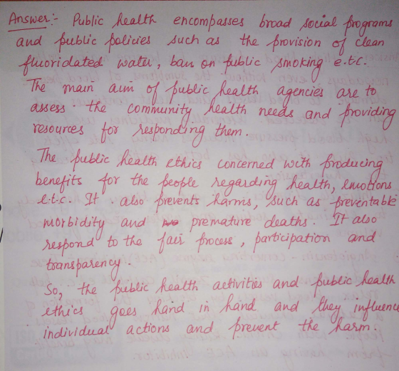 Answer:-public /Realn encompaぶes broad ,50cialfrograma and publie paltivies such as the provicion of clan The main alm /public assess the Com encie aie to needs and provid rares oanding ha The pubbe heath conterned hocth them ej s 40Y the health, luuotons Ltcalso preventsarnms, Buch as preventable uor bidity and pre mature doatrs Th abo ond to the avi procas parbcipation and trans basen So?, the %ublic Aealth adivitu and tublic Raalth thsoes Rand hand and individuat actions and prevent the