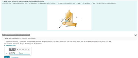 To calculate torsional deformation and shear stress due to an applied force in a door handle design A locked door handle is c