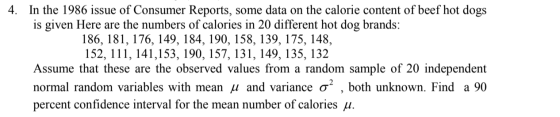 4. In the 1986 issue of Consumer Reports, some data on the calorie content of beef hot dogs is given Here are the numbers of