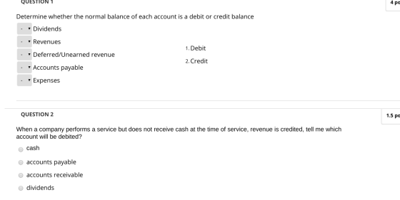 QUESTION 1 4 pa Determine whether the normal balance of each account is a debit or credit balance - Dividends - Revenues 1. D