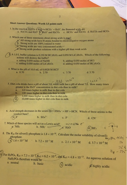 2 Short Answer Questions: Worth 3.5 points each 1. In the reaction H:CO, + HO HCOS + H0, the Bronsted acids are a. H-COs and