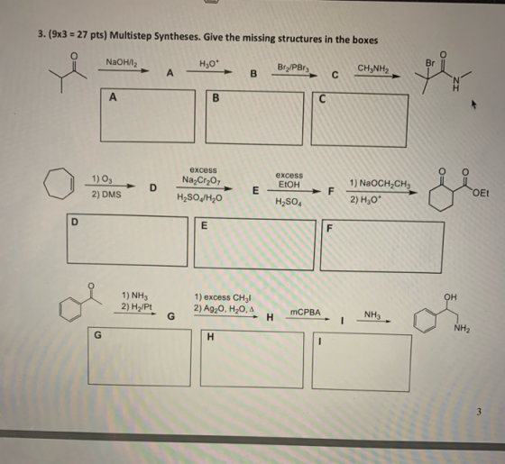 3. (9x3 = 27 pts) Multistep Syntheses. Give the missing structures in the boxes NaOH/2 но Bry/PBr3 CH3NH2 A- l excess Na Cr2