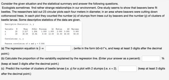 Consider the given situation and the statistical summary and answer the following questions. Ecologists sometimes find rather