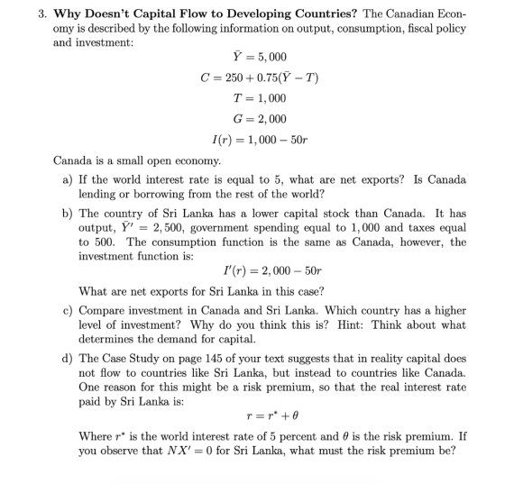 3. Why Doesnt Capital Flow to Developing Countries? The Canadian Econ- omy is described by the following information on outp