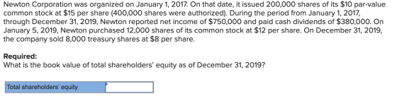 Newton Corporation was organized on January 1, 2017. On that date, it issued 200,000 shares of its $10 par-value common stock
