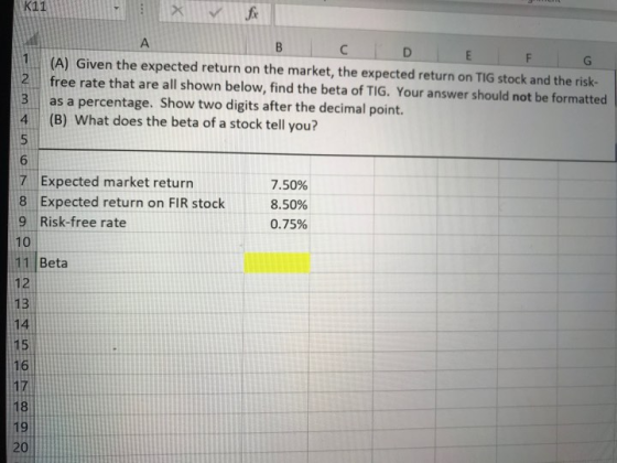 11. (A) Given the expected return on the market, the expected return on TIG stock and the risk- free rate that are all shown