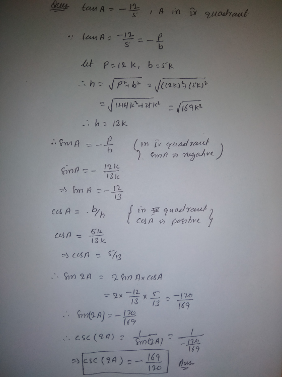 sees tan A = - 12 A in Iv quadrant tan A = - 12 - 12 = -1 let P=12k, b=5k 2 ih= √ P² +6² V(126)°4 (SK) : 144 K² + 25 12 = 116