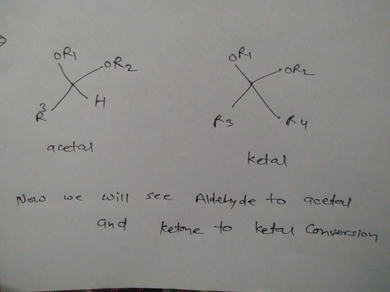 ORI LOR2 OR2 R3 Ry acetal ketal Now acetel we will and see Aldehyde to ketone to ketal Conversion