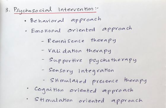 3. Psychosocial intervention :- • Behavioral approach • Emotional oriented approach - Remnisence therapy - validation therapy