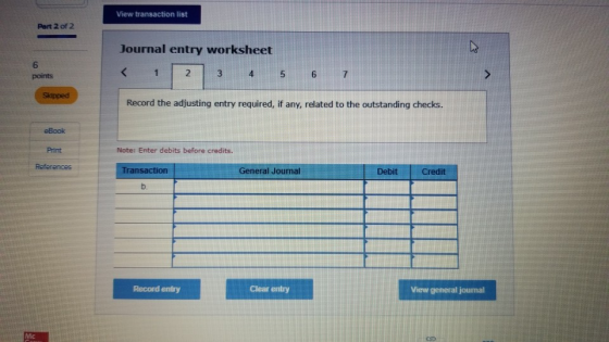View transaction list Part 2 of 2 Journal entry worksheet < 1 2 3 4 points 5 6 Skipped Record the adjusting entry required, i