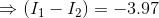 \Rightarrow (I_{1}-I_{2})=-3.97