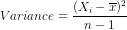 Variance=rac{(X_{i}-overline{x})^{2} }{n-1}