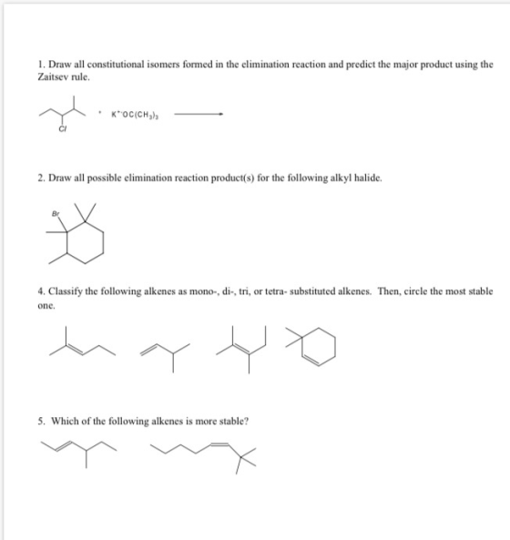 1. Draw all constitutional isomers formed in the elimination reaction and predict the major product using the Zaitsev rule. A