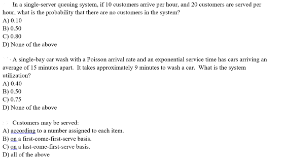 In a single-server queuing system, if 10 customers arrive per hour, and 20 customers are served hour, what is the probability