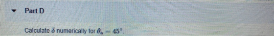 Part D Calculate 8 numerically for . = 45°