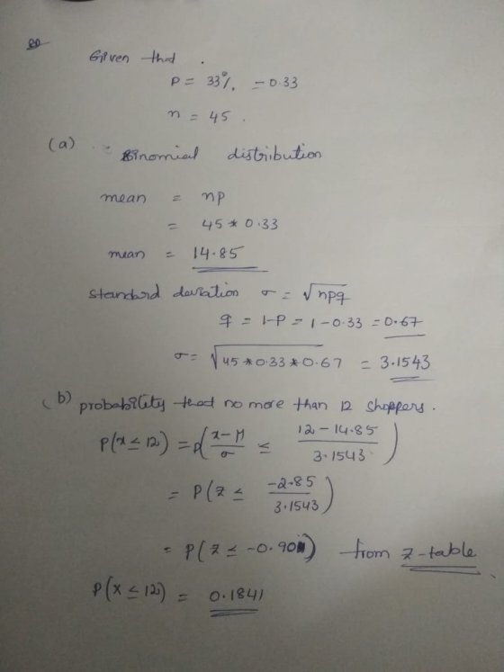 Given that P = 33% - 0.33 n = 45. Binomial distribution (a) mean a = = np 45 * 0.33 14.85 mean standard deviation to Supg 9 -