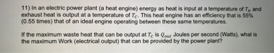 11) In an electric power plant (a heat engine) energy as heat is input at a temperature of Ty and exhaust heat is output at a
