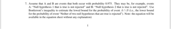 7. Assume that A and B are events that both occur with probability 0.975. They may be, for example, events A: Null hypothesi