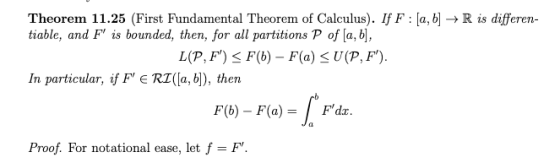 Theorem 11.25 (First Fundamental Theorem of Calculus). If F : [a, b] → R is differen- tiable, and Fl is bounded, then, for al