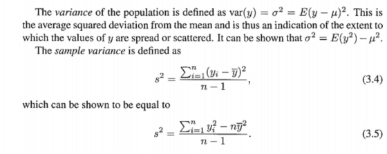 The variance of the population is defined as var(y-ơ2-E(y- )2. This is the average squared deviation from the mean and is thus an indication of the extent to which the values of y are spread or scattered. It can be shown that σ2-E(y2)- The sample variance is defined as (3.4) 7-1 which can be shown to be equal to (3.5) n-l