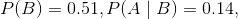 PB) = 0.51, P(AB) = 0.14,