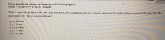 points Carbon disulfide and chlorine react according to the following equation: CS2(g) + 3C12() SC12(Ⓡ) + CC446) When 1.14 mo