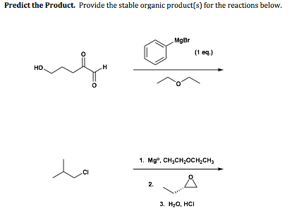 Predict the Product. Provide the stable organic product(s) for the reactions below. ang 1. Mgº. CH3CH2OCH,CH3 to 1. Mc. Onsal