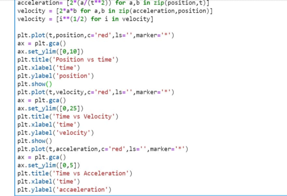 acceleration= [2*(a){t**2)) for a, b in zip position,t)] velocity = [2*a*b for a, b in zip(acceleration, position)] velocity
