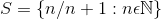 S = (n/n +1: neN