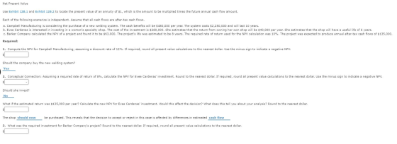 Net Present Value Use Exhibit 123.1 and Exhibit 120.2 to locate the present value of an annuity of $1, which is the amount to