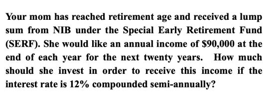 Your mom has reached retirement age and received a lump sum from NIB under the Special Early Retirement Fund (SERF). She woul