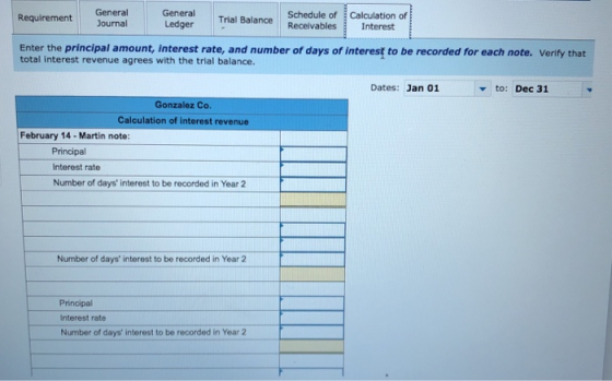 Requirement General Journal General Ledger Trial Balance Schedule of Receivables Calculation of Interest Enter the principal