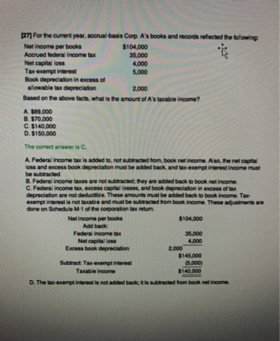 2.000 (27) For the current year, accrual refected the following: Net income per books $104,000 Accrued federal income tax 35,