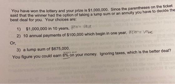 You have won the lottery and your prize is $1,000,000. Since the parentheses on said that the winner had the option of taking