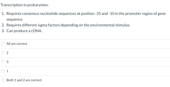 Transcription in prokaryotes: 1. Requires consensus nucleotide sequences at position -35 and -10 in the promoter region of ge
