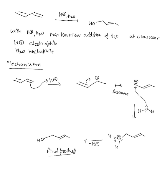 - Ho, no Hona addition of H2o at diene occur with HQ H2O markovnikov Ho electrophile to hacleophile Mechanisma Resonance HOW