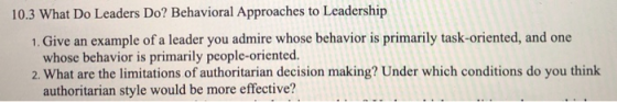 10.3 What Do Leaders Do? Behavioral Approaches to Leadership 1. Give an example of a leader you admire whose behavior is prim