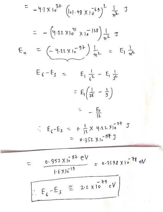 37 OX = -411034 (-48 71369) enero =-(4.22.990 x 1ő is) antes E = (4.28179) in hat EG-Ez = E 1 - E, = F(- ) &-E3 =+ 1 X 4.224