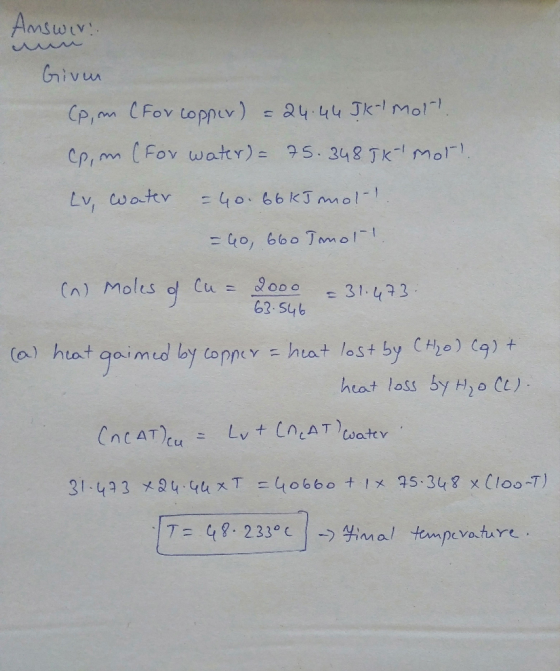Answire Giver (p, m (For copper) = 24.44 ] K1 molt Cp, m (For water) = 75. 348 JK mot! cy, water = 40. 66 kJ mo!!! = 60, 660